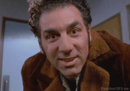 Too close man (Kramer from Seinfeld)