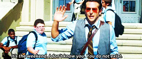 When I leave the office on Friday (Bradley Cooper)