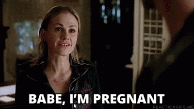 Babe I'm pregnant (Eric and Sookie True Blood)