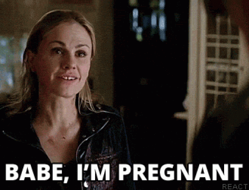 Babe I’m pregnant (Eric and Sookie True Blood)