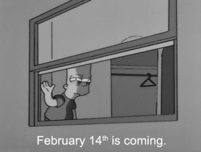 February 14th is coming (Bart Simpson)