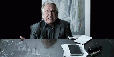 Me flipping the table when i loose at board game (Alan Rickman)