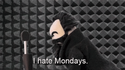 I hate Monday