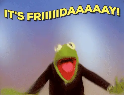 It's Friiiiidaaaaay!