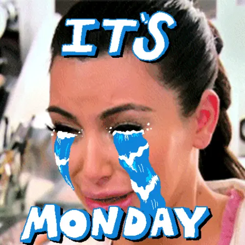 It's Monday cry face