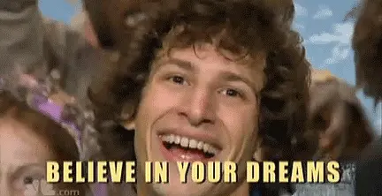 Believe in Your Dreams