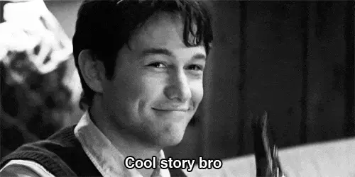 Cool story bro