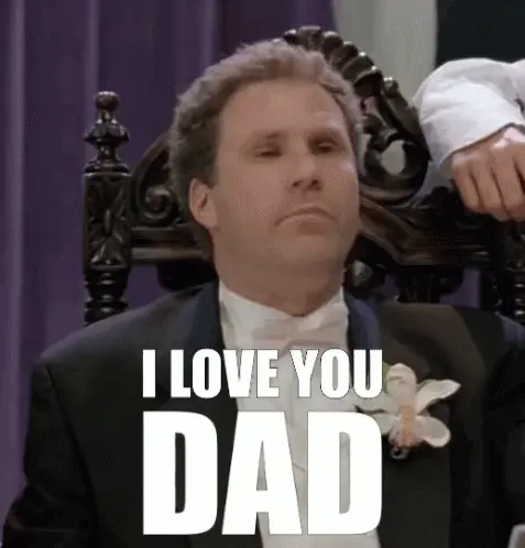 I love you Dad