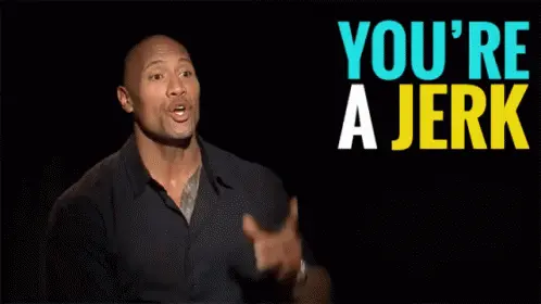 You're a jerk