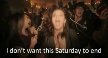 I don't want this Saturday to end