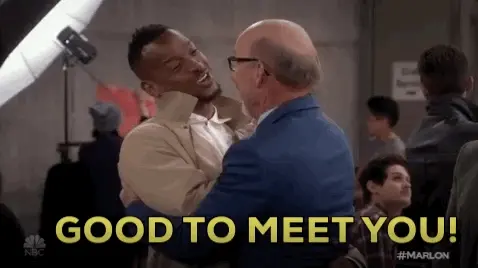 Nice to meet you