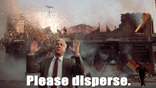 Please-disperse.-Nothing-to-see-here.-Naked-Gun
