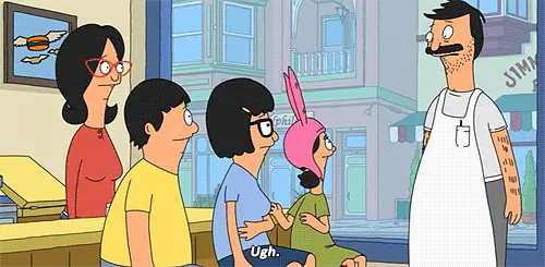 Ugh. (Bob’s Burgers)