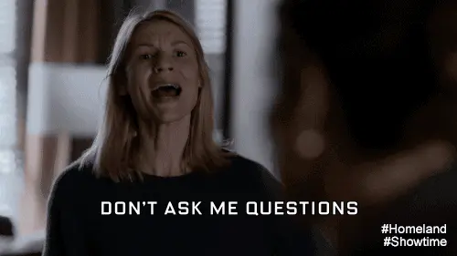 Don’t Ask Me a Question