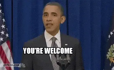 You’re Welcome (President Obama)