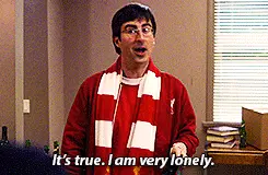 It’s true. I am very lonely. (Community)