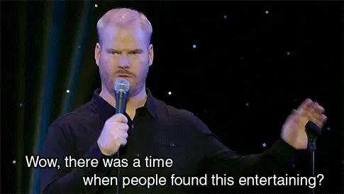 People found this entertaining? (Jim Gaffigan)