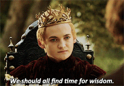 We should all find time for wisdom. (Game of Thrones)