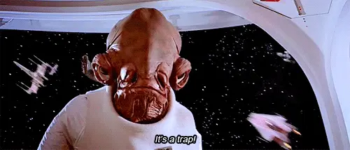 It’s a trap! (Star Wars)