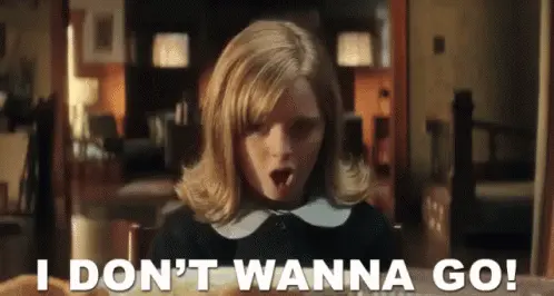 I don’t wanna go!