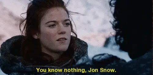 You know nothing