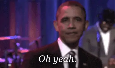 Oh yeah. (Barack Obama)